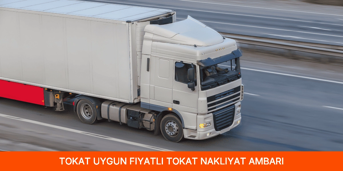 Uygun Fiyatlı Tokat Nakliyat Ambarı